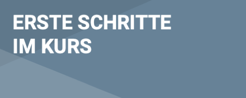 Erste Schritte im Kurs