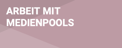 Arbeit mit Medienpools