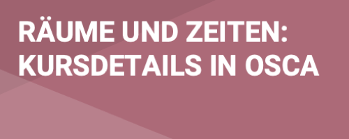 Räume und Zeiten, Kursdetails in OSCA